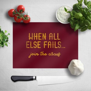 When All Else Fails, Join The Circus Chopping Board