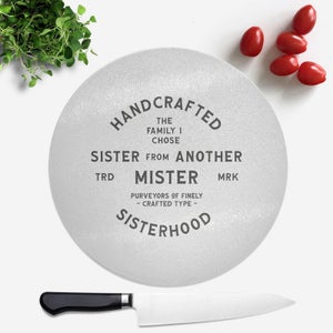 Sister From Another Mister Round Chopping Board