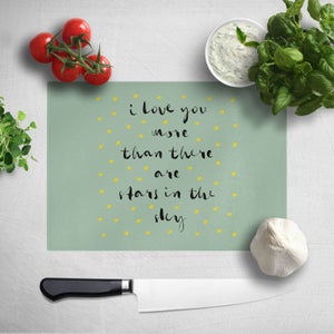 I Love You More Than There Are Stars In The Sky Chopping Board