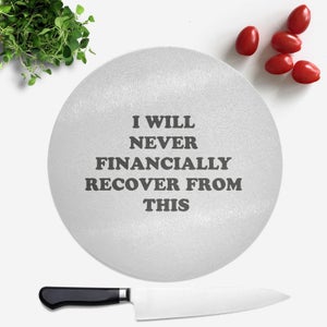 I Will Never Financially Recover From This Round Chopping Board