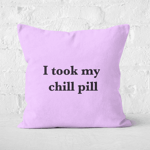 I Took My Chill Pill Square Cushion