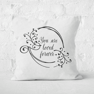 You Are Loved Forever Square Cushion