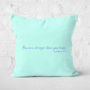 You Are Stronger Than You Know Square Cushion