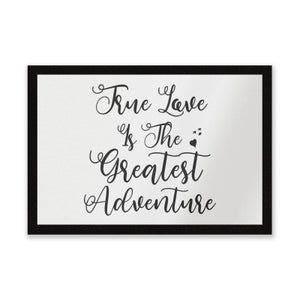 True Love Is The Greatest Adventure Entrance Mat