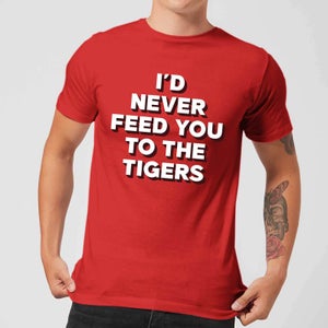 I'd Never Feed You To The Tigers Men's T-Shirt - Red