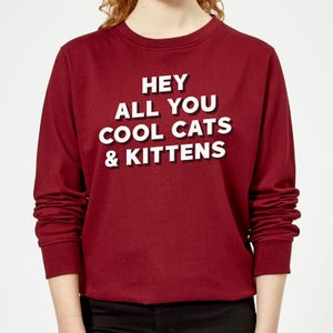 Hey All You Cool Cats And Kittens Women's Sweatshirt - Burgundy