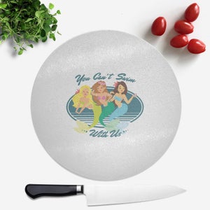 You Can't Swim With Mermaids Round Chopping Board
