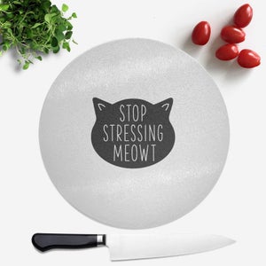 Stop Stressing Meowt Round Chopping Board