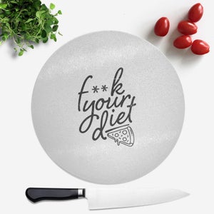 F**k Your Diet Round Chopping Board