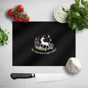 Be A Unicorn In A Field Of Horses Chopping Board