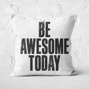 The Motivated Type Be Awesome Today Square Cushion