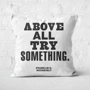 The Motivated Type Above All Try Something Square Cushion