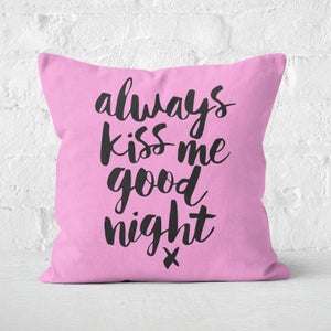 The Motivated Type Always Kiss Me Goodnight X Square Cushion