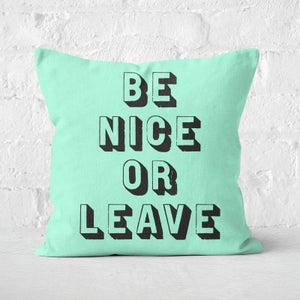 The Motivated Type Be Nice Or Leave Square Cushion