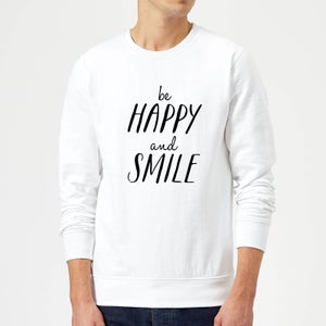 The Motivated Type Be Happy And Smile Sweatshirt - White