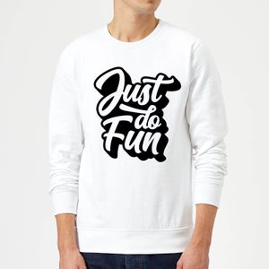 The Motivated Type Just Do Fun Sweatshirt - White