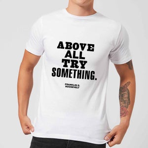 The Motivated Type Above All Try Something Men's T-Shirt - White