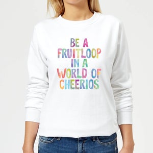 The Motivated Type Be A Fruitloop In A World Of Cheerios Women's Sweatshirt - White