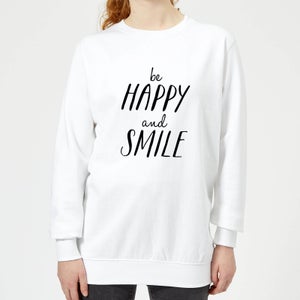 The Motivated Type Be Happy And Smile Women's Sweatshirt - White