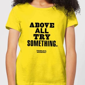 The Motivated Type Above All Try Something Women's T-Shirt - Yellow
