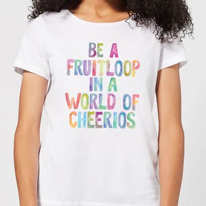 The Motivated Type Be A Fruitloop In A World Of Cheerios Women's T-Shirt - White