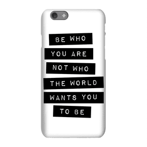The Motivated Type Be Who You Are Not Who The World Wants You To Be Phone Case for iPhone and Android