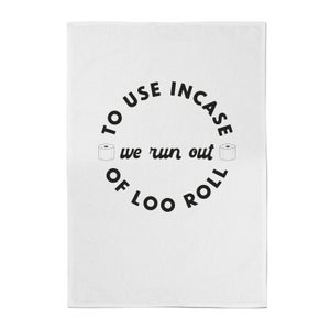 To Use In Case We Run Out Of Loo Roll Cotton Tea Towel - White