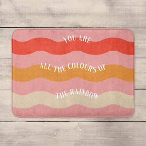 You Are All The Colours Of The Rainbow Bath Mat