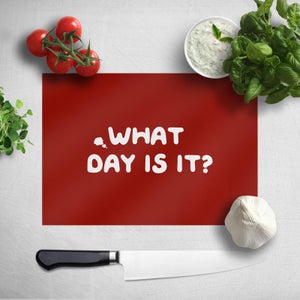 What Day Is It? Chopping Board
