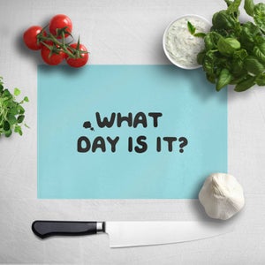What Day Is It? Chopping Board