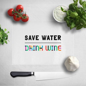 Save Water, Drink Wine Chopping Board