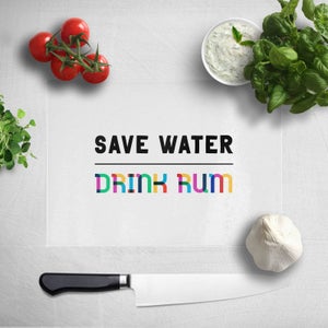 Save Water, Drink Rum Chopping Board