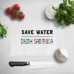Save Water, Drink Sambuca Chopping Board