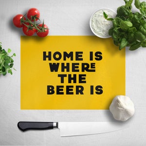 Home Is Where The Beer Is Chopping Board