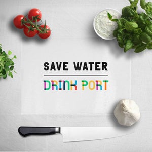 Save Water, Drink Port Chopping Board