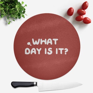 What Day Is It? Round Chopping Board