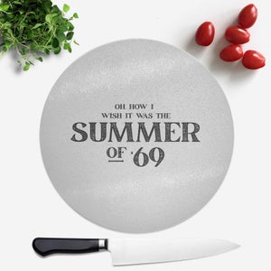 Oh, How I Wish It Was The Summer Of '69 Round Chopping Board