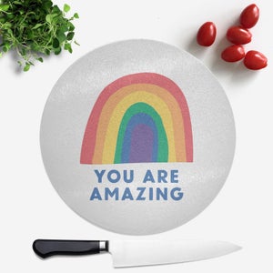 You Are Amazing Round Chopping Board