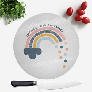Somewhere Over The Rainbow Round Chopping Board