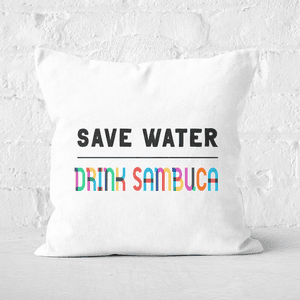 Save Water, Drink Sambuca Square Cushion