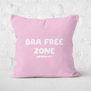 Bra Free Zone Square Cushion