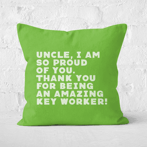 Uncle, I Am So Proud Of You. Square Cushion