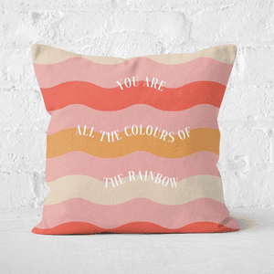 You Are All The Colours Of The Rainbow Square Cushion