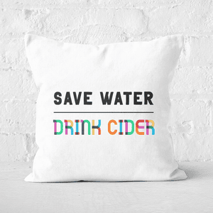 Save Water, Drink Cider Square Cushion