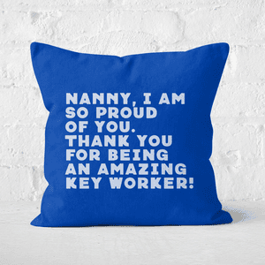 Nanny, I Am So Proud Of You. Square Cushion