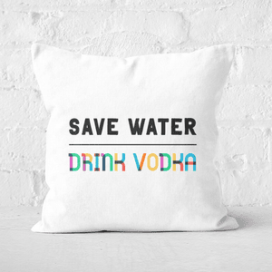 Save Water, Drink Vodka Square Cushion