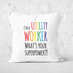 I'm A Utility Worker What's Your Super Power Square Cushion
