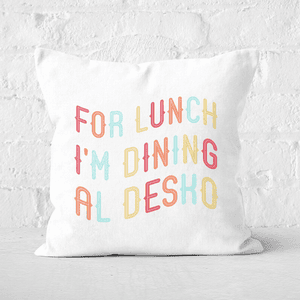 For Lunch I'm Dining Al Desko Square Cushion