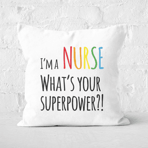 I'm A Nurse What's Your Super Power Square Cushion