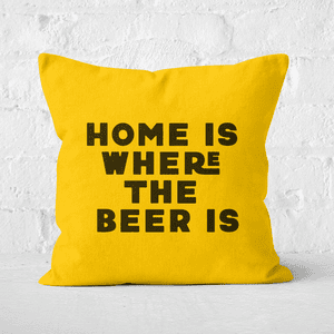 Home Is Where The Beer Is Square Cushion